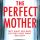 The Perfect Mother by Caroline Mitchell @Caroline_writes #BookReview #Netgalley